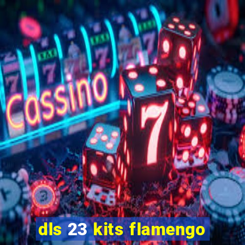 dls 23 kits flamengo